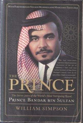 The Prince: The Secret Story Of The World's Most Intriguing Royal, Prince Bandar Bin Sultan