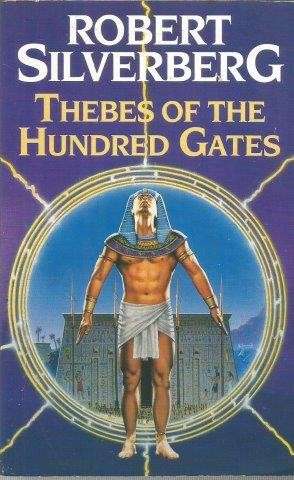 Thebes of the Hundred Gates - Silverberg, Robert