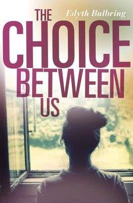 The Choice Between Us - Bulbring, Edyth