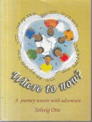 Where to Now? A Journey Woven with Adventure - Otte, Solveig