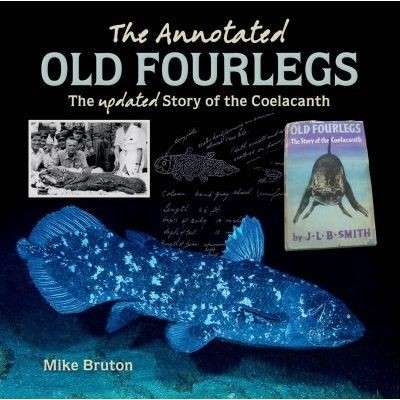 The Annotated Old Fourlegs - The Updated Story of the Coelacanth (Signed) - Bruton, Mike