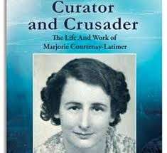 Curator and Crusader - The life and Work of Marjorie Courtenay-Latimer - Bruton, Mike