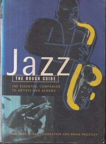 The Rough Guide To Jazz: The Essential Companion to Artists and Albums