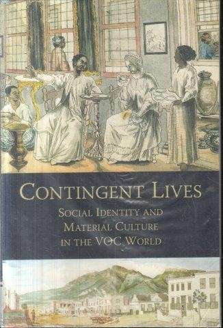 Contingent Lives: Social Identity and Material Culture in the VOC World - Worden, Nigel