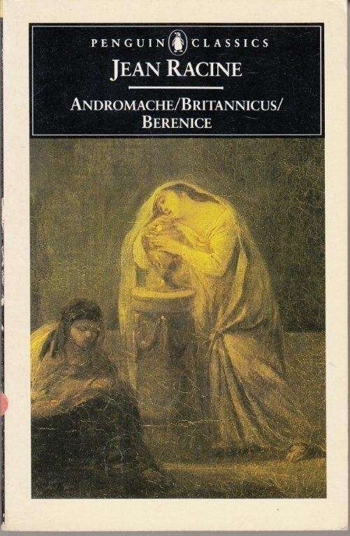 Andromache, Britannicus, Berenice - Racine, Jean