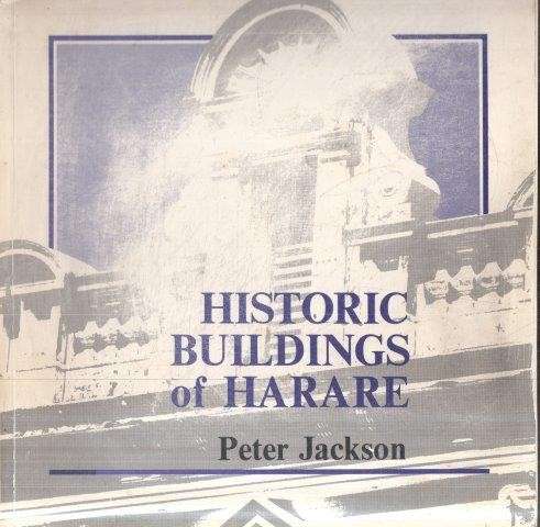 Historic Buildings of Harare 1890-1940 - Jackson, Peter