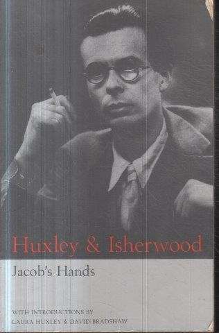 Jacob's Hands: A Fable - Huxley, Aldous & Isherwood, Christopher