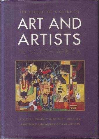 The Collector's Guide to Art and Artists in South Africa - Collard, T. (ed)