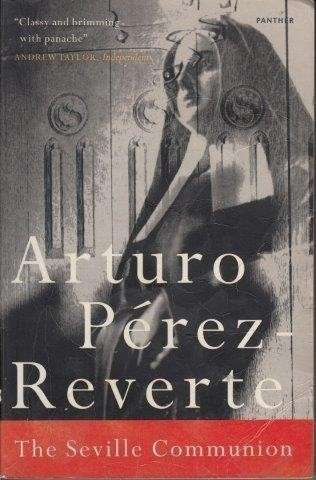 The Seville Communion - Perez-Reverte, Arturo