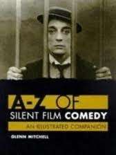 A-Z Of Silent Film Comedy: An Illustrated Companion - Mitchell, Glenn