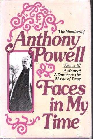 Faces in My time (Volume 3 of the memoirs of Anthony Powell) - Powell, Anthony