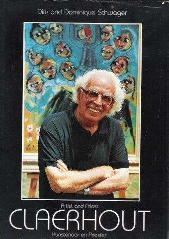 Claerhout - Artist and Priest/Kunstenaar en Priester - Schwager, Dirk & Schwager, Dominique