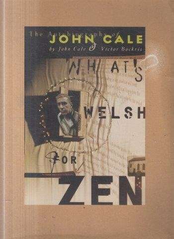 What's Welsh For Zen - The Autobiography of John Cale - Cale, John & Bockris, Victor & McKean, Dave