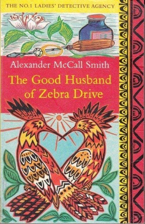The Good Husband of Zebra Drive - Smith, Alexander McCall