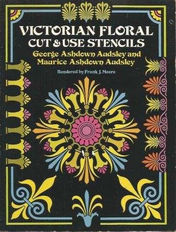 Victorian Floral Cut & Use Stencils - Audsley, George Ashdown & Audsley, Maurice Ashdown