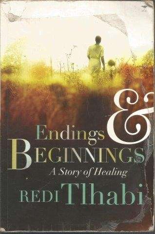 Endings and Beginnings - A Story of Healing - Tlhabi, Redi