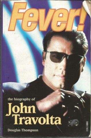 Fever! The Biography of John Travolta - Thompson, Douglas