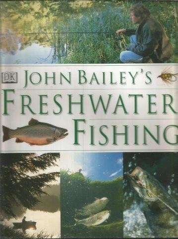 John Bailey's Freshwater Fishing - Bailey, John