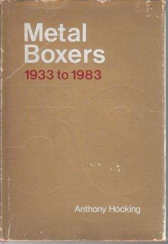 Metal Boxers 1933 to 1983 - Hocking, Anthony