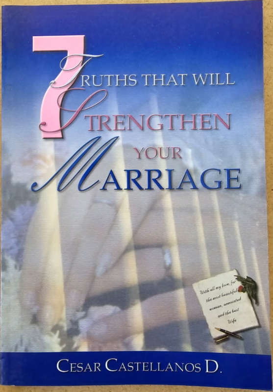 7 Truths that Will Strengthen Your Marriage - Cesar Castellanos