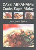 Cass Abrahams Cooks Cape Malay: Food from Africa