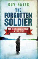 The Forgotten Soldier, War on the Russian Front, a True Story - Guy Sajer