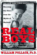 Real Boys, Rescuing Our Sons from the Myths of Boyhood - William Pollack