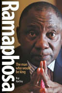 Ramaphosa, The Man who Would be King - Ray Hartley (Newspaper editor)