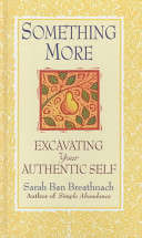 Something More, Excavating Your Authentic Self - Sarah Ban Breathnach