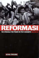 Reformasi, The Struggle for Power in Post-Soeharto Indonesia - Kevin O'Rourke
