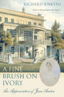 A Fine Brush On Ivory, An Appreciation of Jane Austen - Richard Jenkyns