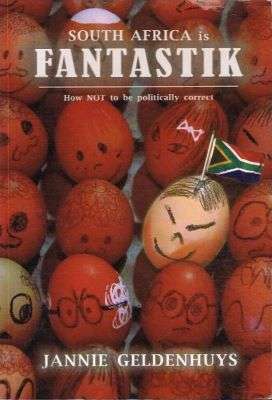 South Africa is Fantastik: How NOT to be Politically Correct