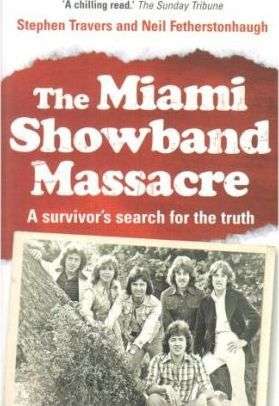 The Miami Showband Massacre: A Survivor's Search for the Truth