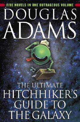 The Ultimate Hitchhiker's Guide To the Galaxy: Five Novels in One Outrageous Volume