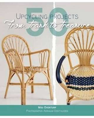 50 Upcycling Projects: From Trash to Treasure