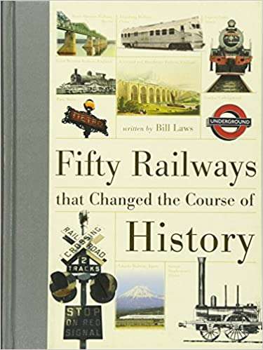 Fifty Railways that Changed the Course of History