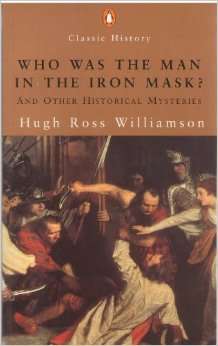 Who was the Man in the Iron Mask? And Other Historical Mysteries