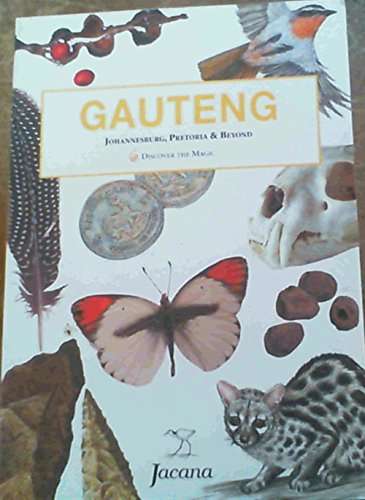 Gauteng: Discovering the Magic (Johannesburg, Pretoria and beyond)