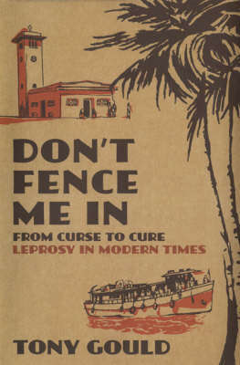 Don't Fence Me in: From Curse to Cure. Leprosy in Modern Times