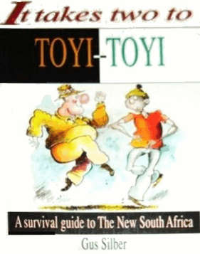 It Takes Two to Toyi-Toyi: A Survival Guide to the New South Africa