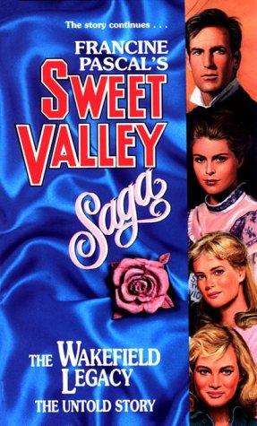The Wakefield Legacy: The Untold Story ( Sweet Valley Saga)