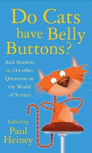 Do Cats Have Belly Buttons? And Answers to 244 other Questions on the World of Science