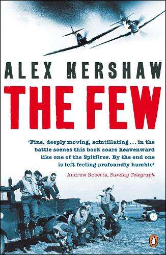 The Few: The American "Knights of the Air" Who Risked Everything to Save Britain in the Summer of 19