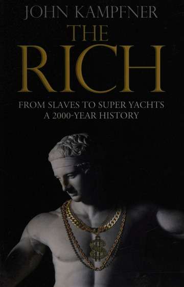 The Rich: From Slaves to Super Yachts A 2000-Year History