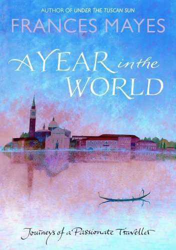 A Year in the World: Journeys of a Passionate Traveller