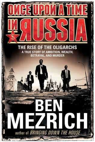 Once Upon a Time in Russia: The Rise of the OligarchsA True Story of Ambition, Wealth, Betrayal, and
