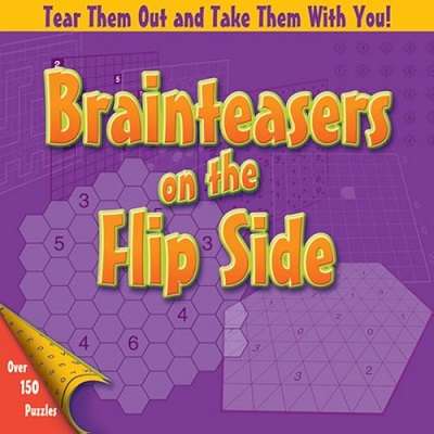 Brainteasers on the Flip Side: Over 150 Puzzles