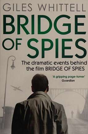 Bridge of Spies: The Dramatic Events Behind the Film Bridge of Spies