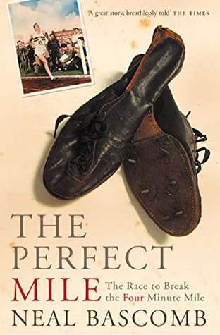 The Perfect Mile: The Race to Break the Four Minute Race