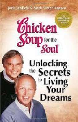 Chicken Soup for the Soul: Unlocking the Secrets to Living Your Dreams
